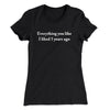 Everything You Like I Liked 5 Years Ago Women's T-Shirt Black | Funny Shirt from Famous In Real Life