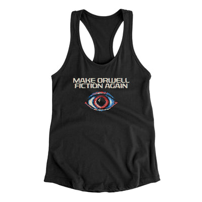 Make Orwell Fiction Again Women's Racerback Tank | Funny Shirt from Famous In Real Life