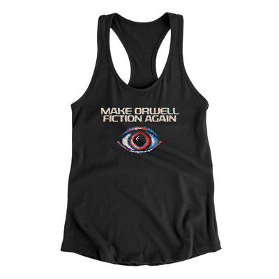 Make Orwell Fiction Again Women's Racerback Tank Black | Funny Shirt from Famous In Real Life
