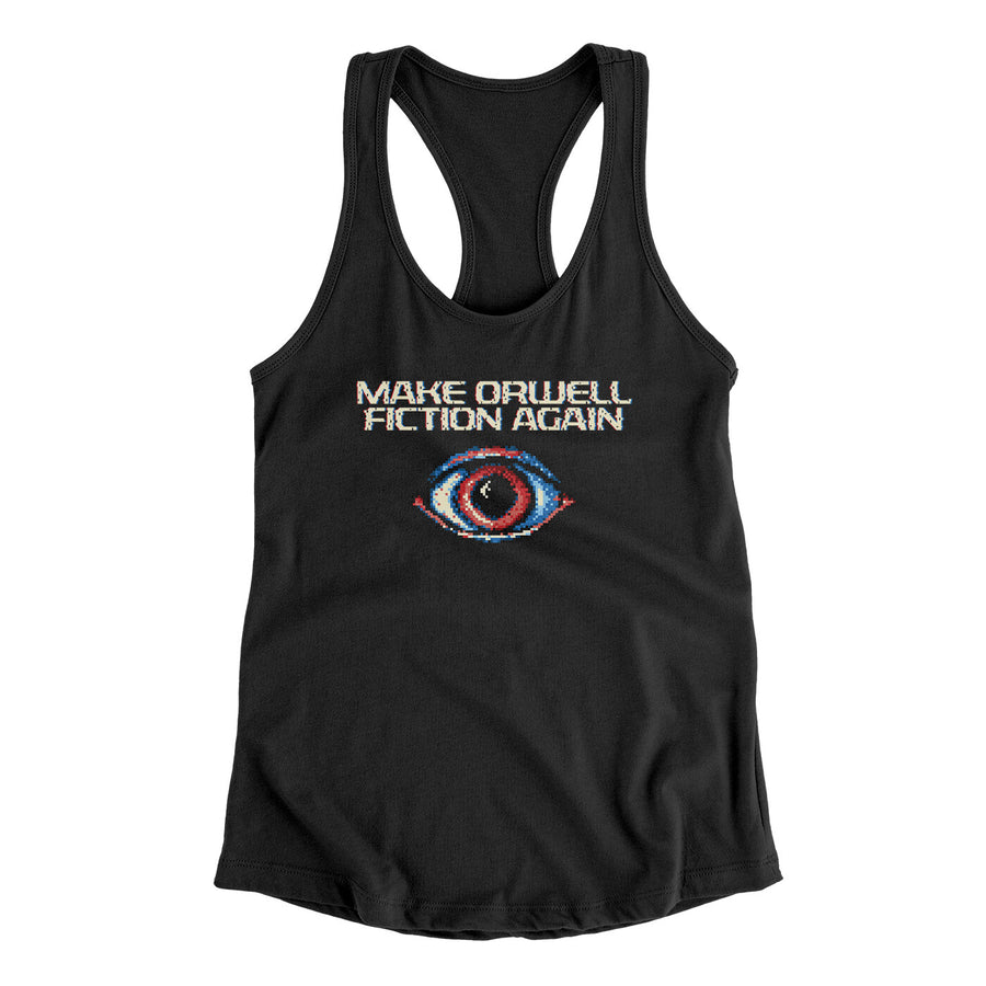 Make Orwell Fiction Again Women's Racerback Tank | Funny Shirt from Famous In Real Life