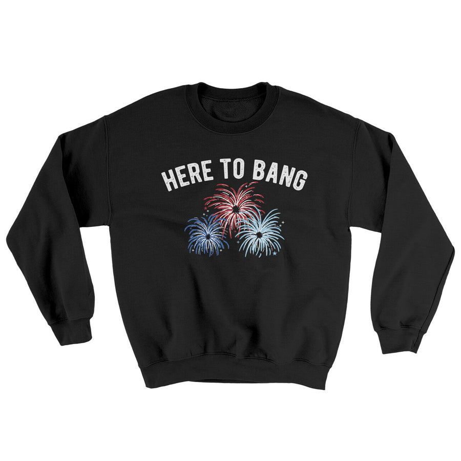 Here To Bang Ugly Sweater | Funny Shirt from Famous In Real Life