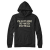I’m Just Here To Watch Football Hoodie Black | Funny Shirt from Famous In Real Life