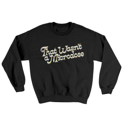 That Wasn’t A Microdose Ugly Sweater Black | Funny Shirt from Famous In Real Life