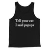 Tell Your Cat I Said Pspsp Men/Unisex Tank Top Black | Funny Shirt from Famous In Real Life