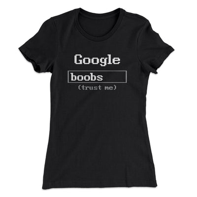 Google Boobs Trust Me Women's T-Shirt Black | Funny Shirt from Famous In Real Life