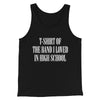 T-Shirt Of The Band I Loved In High School Men/Unisex Tank Top Black | Funny Shirt from Famous In Real Life