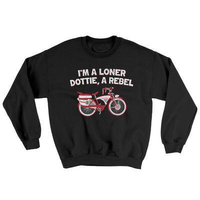 I’m A Loner Dottie, A Rebel Ugly Sweater Black | Funny Shirt from Famous In Real Life