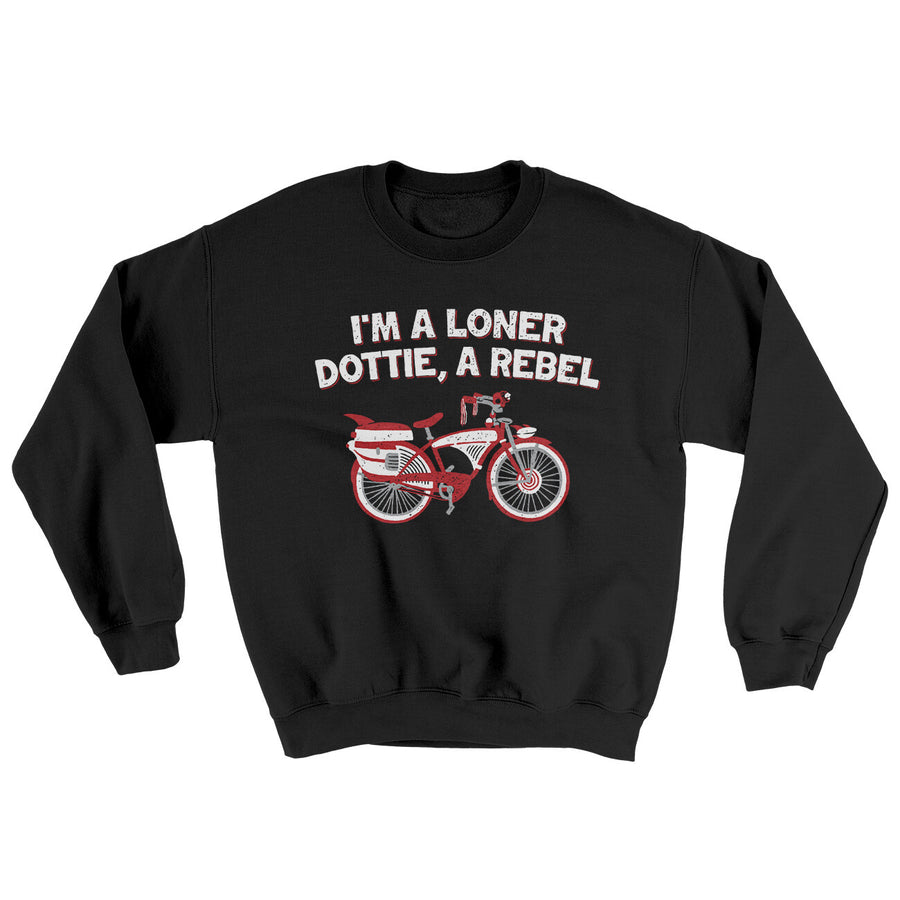 I’m A Loner Dottie, A Rebel Ugly Sweater | Funny Shirt from Famous In Real Life