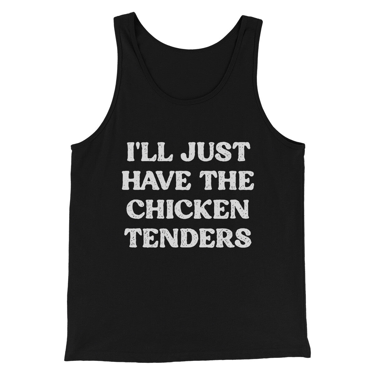 I'll Just Have The Chicken Tenders Men/Unisex Tank Top Black | Funny Shirt from Famous In Real Life