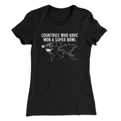 Countries Who Have Won A Super Bowl Women's T-Shirt Black | Funny Shirt from Famous In Real Life