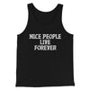 Nice People Live Forever Men/Unisex Tank Top Black | Funny Shirt from Famous In Real Life