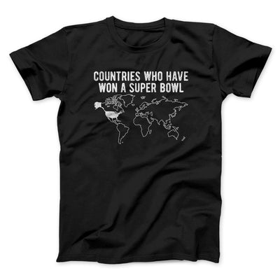Countries Who Have Won A Super Bowl Men/Unisex T-Shirt Black | Funny Shirt from Famous In Real Life