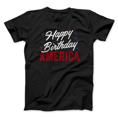 Happy Birthday America Men/Unisex T-Shirt Black | Funny Shirt from Famous In Real Life