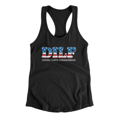 Dilf - Dude I Love Fireworks Women's Racerback Tank Black | Funny Shirt from Famous In Real Life