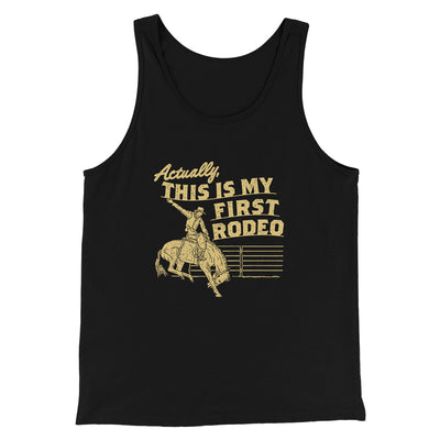 Actually This Is My First Rodeo Men/Unisex Tank Top Black | Funny Shirt from Famous In Real Life