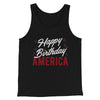 Happy Birthday America Men/Unisex Tank Top Black | Funny Shirt from Famous In Real Life