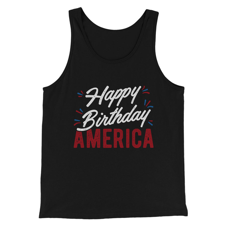 Happy Birthday America Men/Unisex Tank Top Black | Funny Shirt from Famous In Real Life