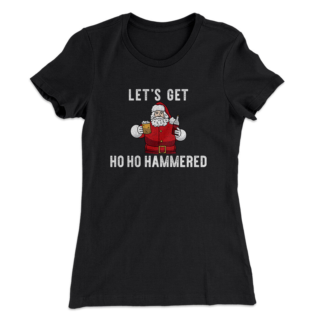 Lets Get Ho Ho Hammered Women's T-Shirt Black | Funny Shirt from Famous In Real Life