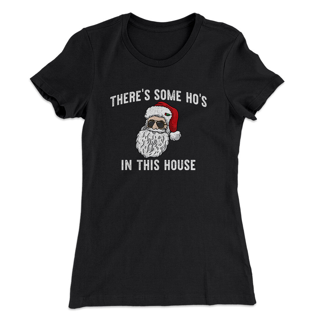 There’s Some Ho's In This House Women's T-Shirt Black | Funny Shirt from Famous In Real Life