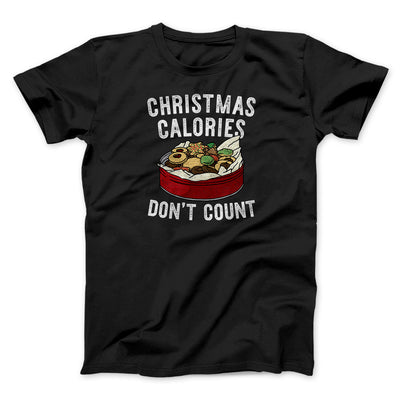 Christmas Calories Don’t Count Men/Unisex T-Shirt Black | Funny Shirt from Famous In Real Life