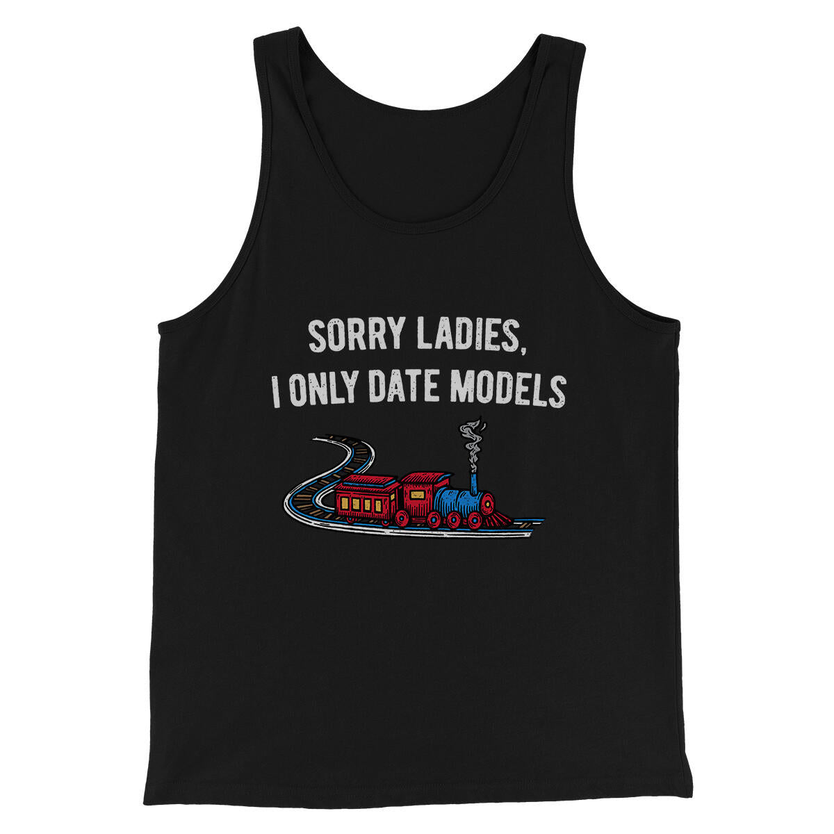 Sorry Ladies I Only Date Models Men/Unisex Tank Top Black | Funny Shirt from Famous In Real Life