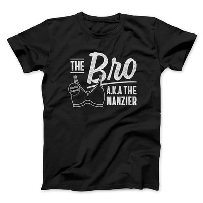 The Bro Aka Manzier Men/Unisex T-Shirt Black | Funny Shirt from Famous In Real Life