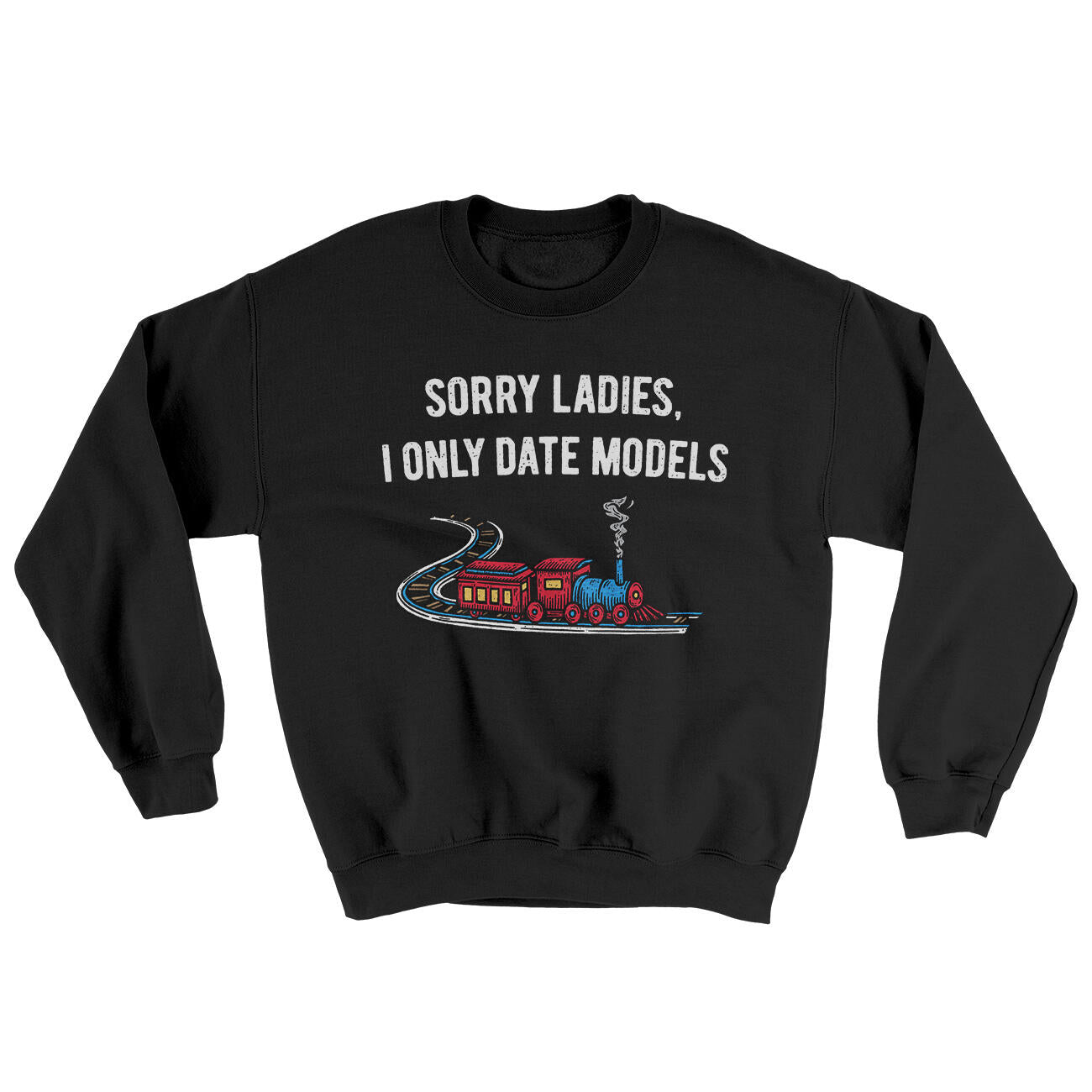 Sorry Ladies I Only Date Models Ugly Sweater Black | Funny Shirt from Famous In Real Life
