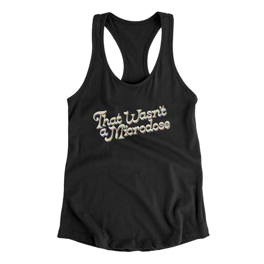 That Wasn’t A Microdose Women's Racerback Tank | Funny Shirt from Famous In Real Life
