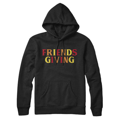 Friendsgiving Hoodie Black | Funny Shirt from Famous In Real Life