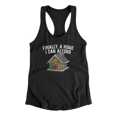 Finally A Home I Can Afford Women's Racerback Tank Black | Funny Shirt from Famous In Real Life