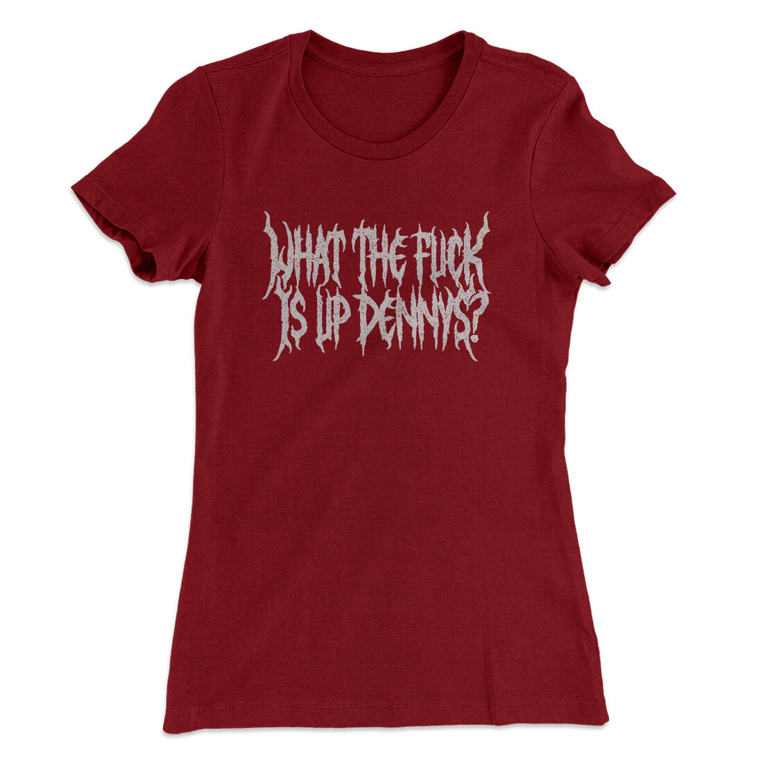 What The Fuck Is Up Dennys Women's T-Shirt | Funny Shirt from Famous In Real Life