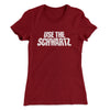 Use The Schwartz Women's T-Shirt Cardinal | Funny Shirt from Famous In Real Life