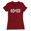 Adhd Women's T-Shirt Cardinal | Funny Shirt from Famous In Real Life