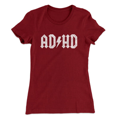 Adhd Women's T-Shirt Cardinal | Funny Shirt from Famous In Real Life
