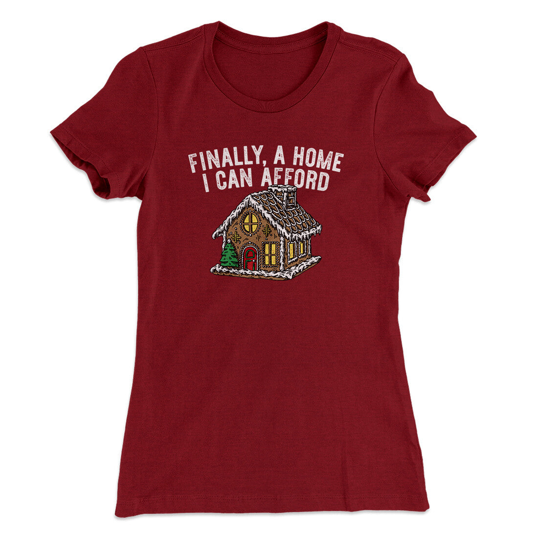 Finally A Home I Can Afford Women's T-Shirt Cardinal | Funny Shirt from Famous In Real Life