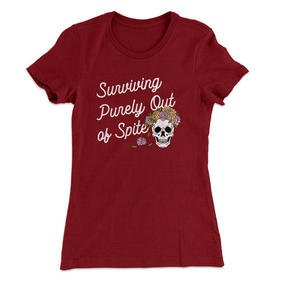Surviving Purely On Spite Women's T-Shirt Cardinal | Funny Shirt from Famous In Real Life
