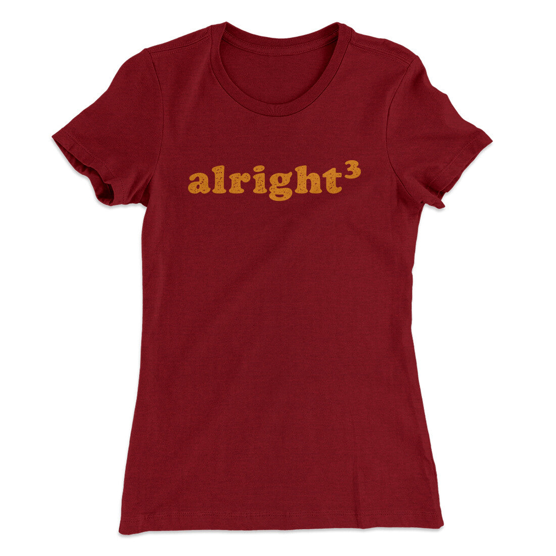 Alright Cubed Women's T-Shirt | Funny Shirt from Famous In Real Life