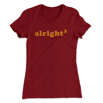 Alright Cubed Women's T-Shirt Cardinal | Funny Shirt from Famous In Real Life