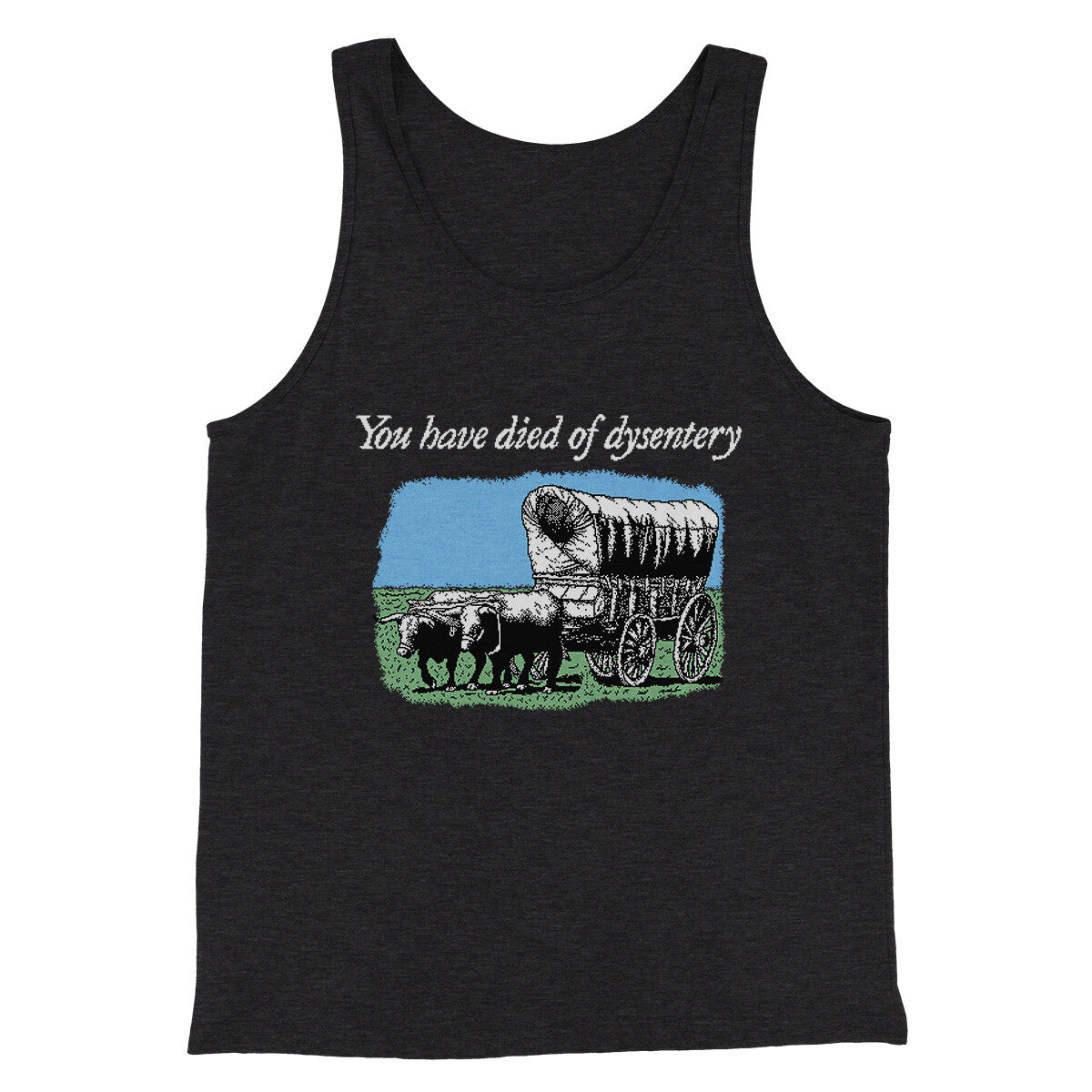 You Have Died Of Dysentery Men/Unisex Tank Top | Funny Shirt from Famous In Real Life