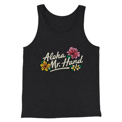 Aloha Mr. Hand Men/Unisex Tank Top Charcoal Black TriBlend | Funny Shirt from Famous In Real Life