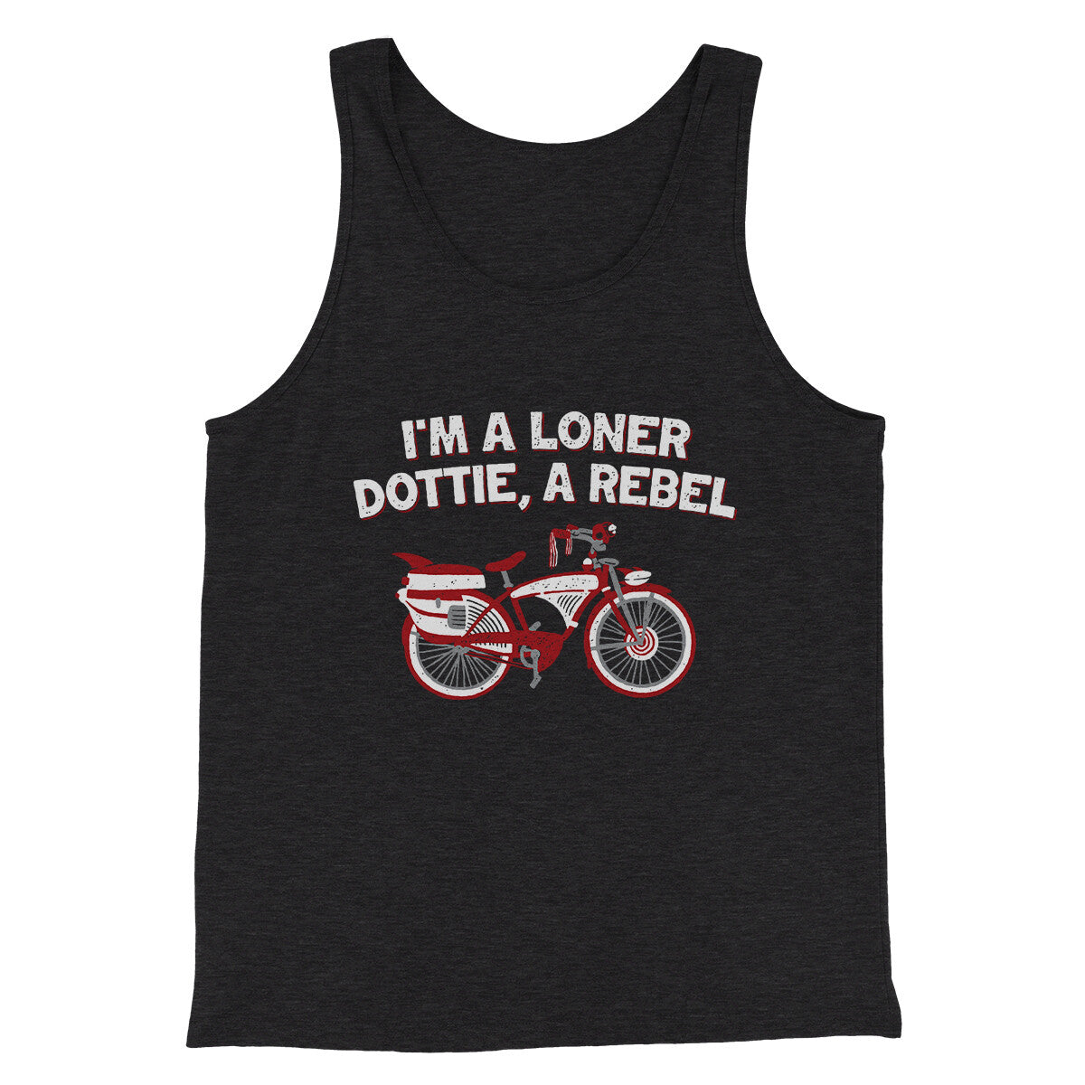 I’m A Loner Dottie, A Rebel Funny Movie Men/Unisex Tank Top | Funny Shirt from Famous In Real Life