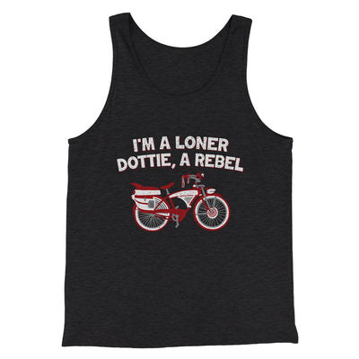 I’m A Loner Dottie, A Rebel Funny Movie Men/Unisex Tank Top Charcoal Black TriBlend | Funny Shirt from Famous In Real Life