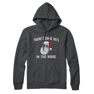 There’s Some Ho's In This House Hoodie Charcoal Heather | Funny Shirt from Famous In Real Life