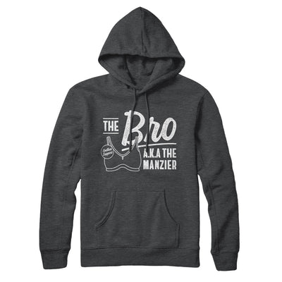 The Bro Aka Manzier Hoodie Charcoal Heather | Funny Shirt from Famous In Real Life