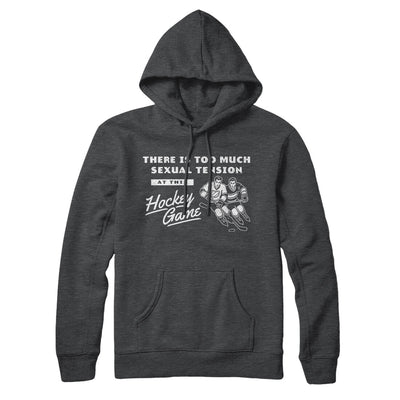 There Is Too Much Sexual Tension At This Hockey Game Hoodie Charcoal Heather | Funny Shirt from Famous In Real Life