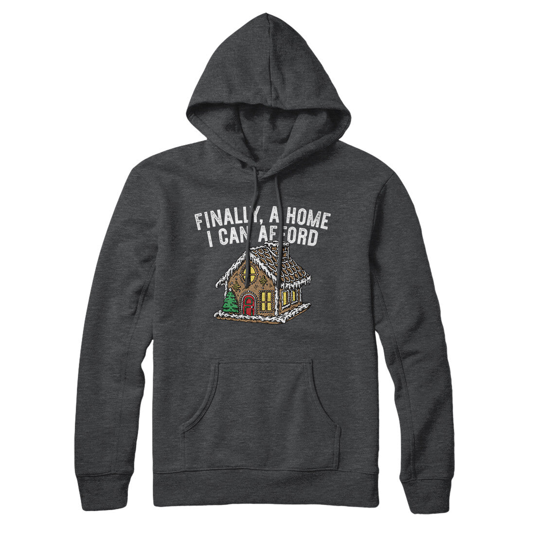 Finally A Home I Can Afford Hoodie Charcoal Heather | Funny Shirt from Famous In Real Life