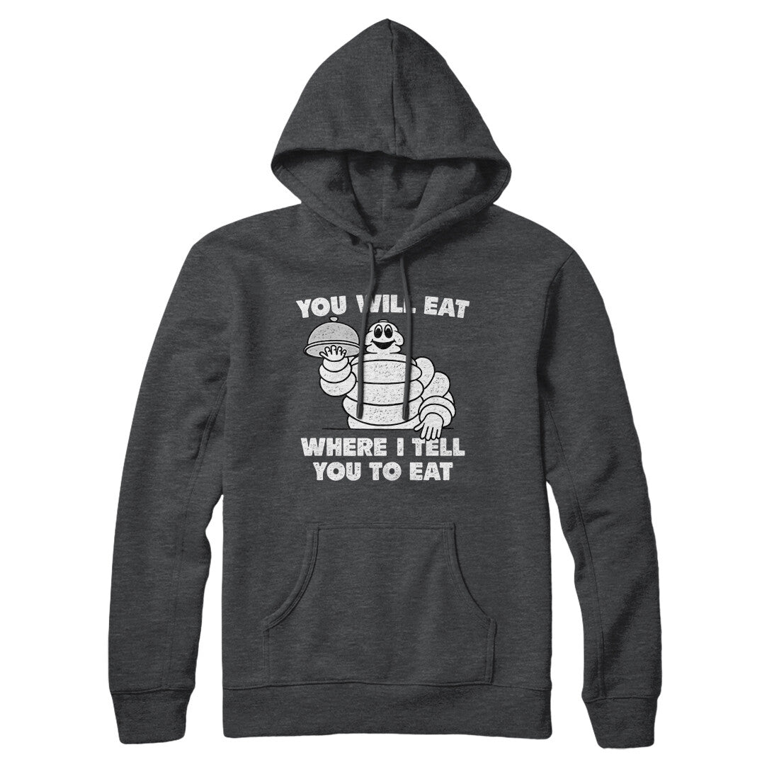 You Will Eat Where I Tell You To Eat Hoodie | Funny Shirt from Famous In Real Life