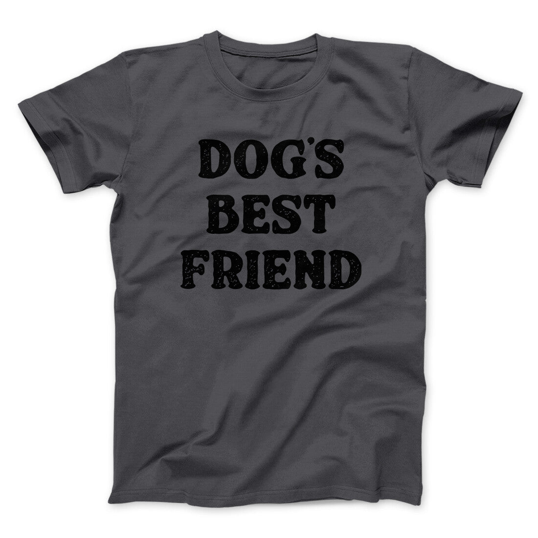 Dog’s Best Friend Men/Unisex T-Shirt | Funny Shirt from Famous In Real Life