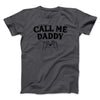 Call Me Daddy Men/Unisex T-Shirt Charcoal | Funny Shirt from Famous In Real Life