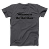 Welcome To The Shit Show Men/Unisex T-Shirt Charcoal | Funny Shirt from Famous In Real Life